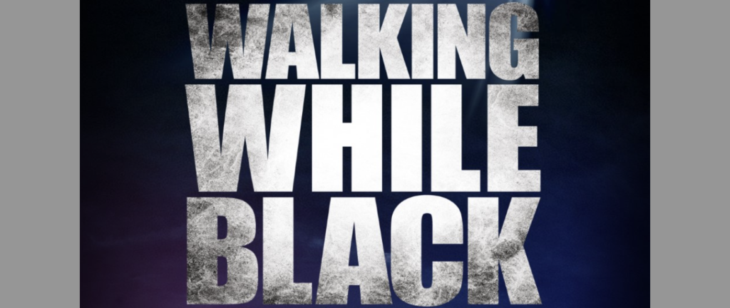 FILM SCREENING: Walking While Black: L.O.V.E. is the Answer