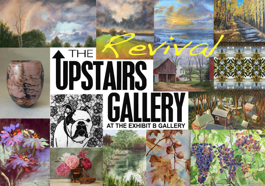 The Upstairs Gallery Revival Art Show at Exhibit B Gallery
